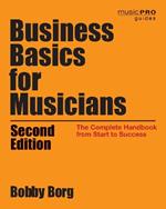 Business Basics for Musicians: The Complete Handbook from Start to Success, 2nd Edition