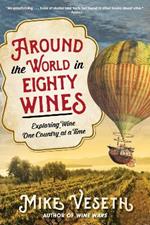 Around the World in Eighty Wines: Exploring Wine One Country at a Time