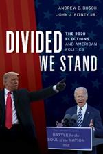 Divided We Stand: The 2020 Elections and American Politics