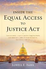 Inside the Equal Access to Justice Act: Environmental Litigation and the Crippling Battle over America's Lands, Endangered Species, and Critical Habitats