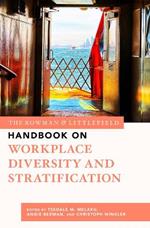 The Rowman & Littlefield Handbook on Workplace Diversity and Stratification