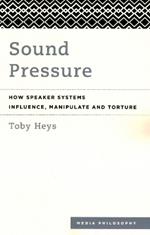 Sound Pressure: How Speaker Systems Influence, Manipulate and Torture