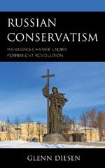 Russian Conservatism: Managing Change under Permanent Revolution