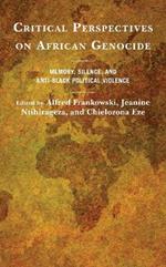 Critical Perspectives on African Genocide: Memory, Silence, and Anti-Black Political Violence