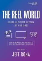 The Reel World: Scoring for Pictures, Television, and Video Games