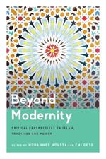 Beyond Modernity: Critical Perspectives on Islam, Tradition and Power