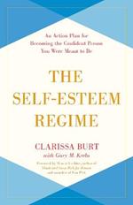 The Self-Esteem Regime: An Action Plan for Becoming the Confident Person You Were Meant to Be