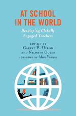 At School in the World: Developing Globally Engaged Teachers