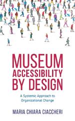 Museum Accessibility by Design: A Systemic Approach to Organizational Change