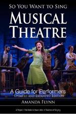 So You Want to Sing Musical Theatre: A Guide for Performers