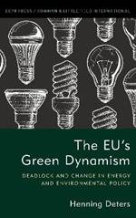 The EU's Green Dynamism: Deadlock and Change in Energy and Environmental Policy