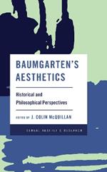 Baumgarten's Aesthetics: Historical and Philosophical Perspectives