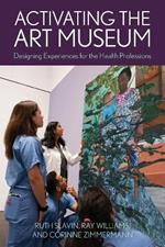 Activating the Art Museum: Designing Experiences for the Health Professions