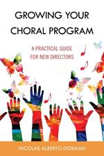 Growing Your Choral Program: A Practical Guide for New Directors