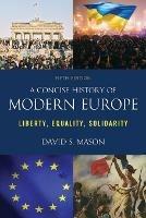 A Concise History of Modern Europe: Liberty, Equality, Solidarity