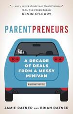 ParentPreneurs: A Decade of Deals from a Messy Minivan