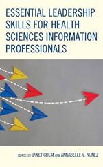 Essential Leadership Skills for Health Sciences Information Professionals