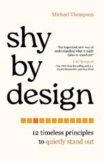 Shy by Design: 12 Timeless Principles to Quietly Stand Out