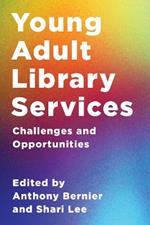 Young Adult Library Services: Challenges and Opportunities