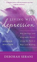 Living with Depression: Why Biology and Biography Matter Along the Path to Hope and Healing