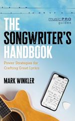 The Songwriter's Handbook: Power Strategies for Crafting Great Lyrics