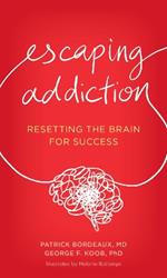 Escaping Addiction: Resetting the Brain for Success