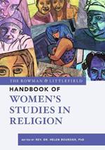 The Rowman & Littlefield Handbook of Women’s Studies in Religion