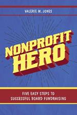 Nonprofit Hero: Five Easy Steps to Successful Board Fundraising