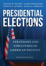 Presidential Elections: Strategies and Structures of American Politics