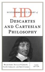 Historical Dictionary of Descartes and Cartesian Philosophy