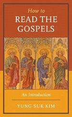 How to Read the Gospels: An Introduction