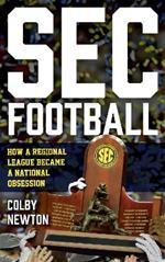 SEC Football: How a Regional League Became a National Obsession