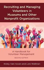 Recruiting and Managing Volunteers in Museums and Other Nonprofit Organizations: A Handbook for Volunteer Management