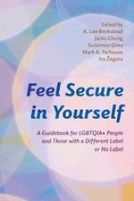 Feel Secure in Yourself: A Guidebook for LGBTQIA+ People and Those with a Different Label or No Label