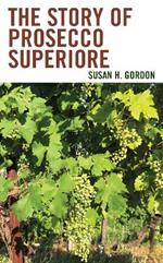 The Story of Prosecco Superiore