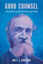 Good Counsel: A Walking Dialogue with William James