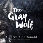 The Gray Wolf, and Other Fantasy Stories