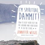 I’m Spiritual, Dammit!