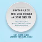 How to Nourish Your Child through an Eating Disorder