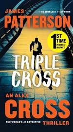 Triple Cross: The Greatest Alex Cross Thriller Since Kiss the Girls