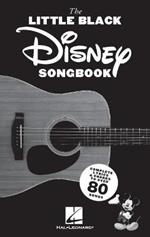 The Little Black Disney Songbook: Complete Lyrics and Chords to Over 80 Songs