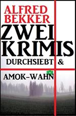 Zwei Krimis: Durchsiebt & Amok-Wahn