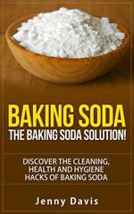 Baking Soda: The Baking Soda Solution