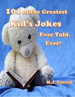 101 of the Greatest Kid's Jokes Ever Told. Ever!
