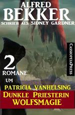 2 Romane um Patricia Vanhelsing: Dunkle Priesterin / Wolfsmagie