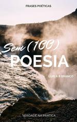 Sem (100) Poesia