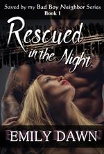 Rescued in the Night - Saved by my Bad Boy Neighbor Series Book 1