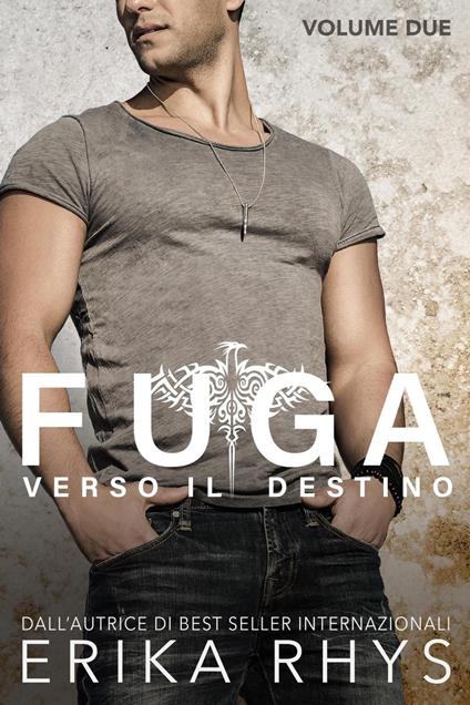 Fuga verso il destino, volume due: una serie romantica new adult - Erika Rhys - ebook