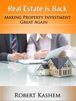 Real Estate is Back! Making Property Investment Great Again!