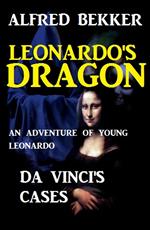 Leonardo's Dragon: Da Vinci's Cases - An Adventure of Young Leonardo